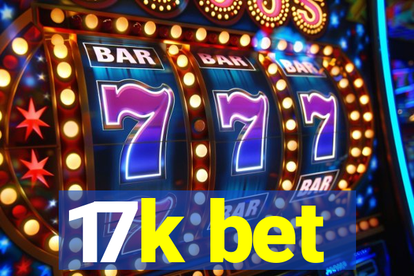 17k bet